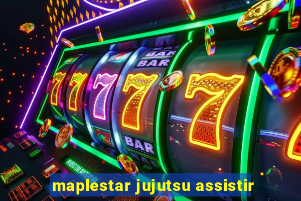 maplestar jujutsu assistir